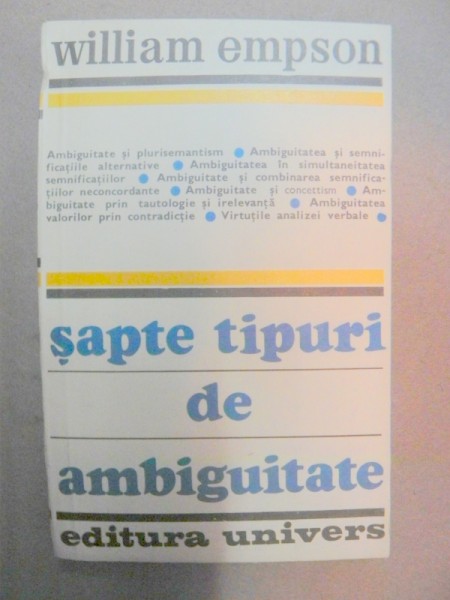 SAPTE TIPURI DE AMBIGUITATE de WILLIAM EMPSON  BUCURESTI , 1981