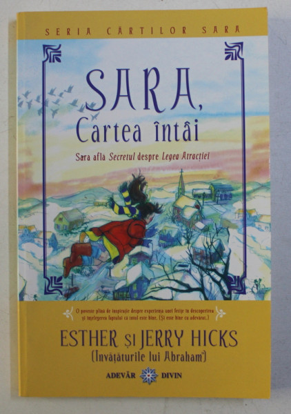 SARA . CARTEA INTAI - SARA AFLA SECRETUL DESPRE LEGEA ATRACTIEI , TRADUCERE de MIRELA NECIU , JUDY JAMELL , 2008