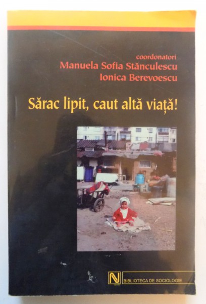 SARAC LIPIT , CAUT ALTA VIATA ! de MANUELA SOFIA STANCULESCU , IONICA BEREVOESCU , 2004