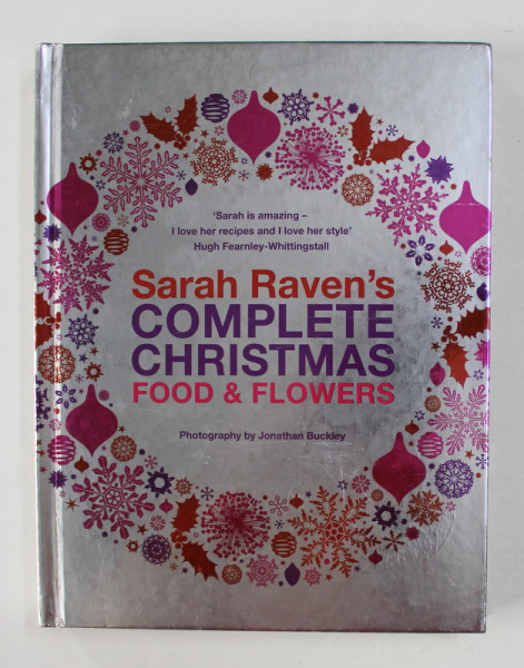 SARAH RAVEN 'S COMPLETE CHRISTMAS FOOD and FLOWERS , 2008