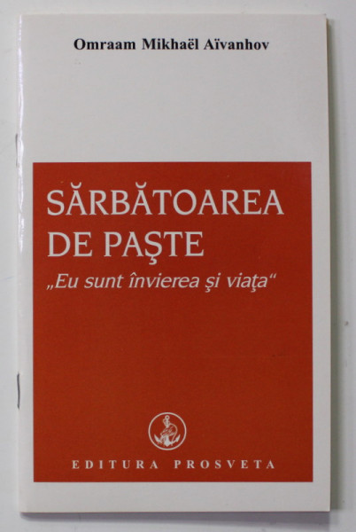 SARBATOAREA DE PASTE '' EU SUNT INVIEREA SI VIATA '' de OMRAAM MIKHAEL AIVANHOV , 2012