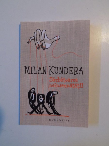 SARBATOAREA NEINSEMNATATII de MILAN KUNDERA , 2014