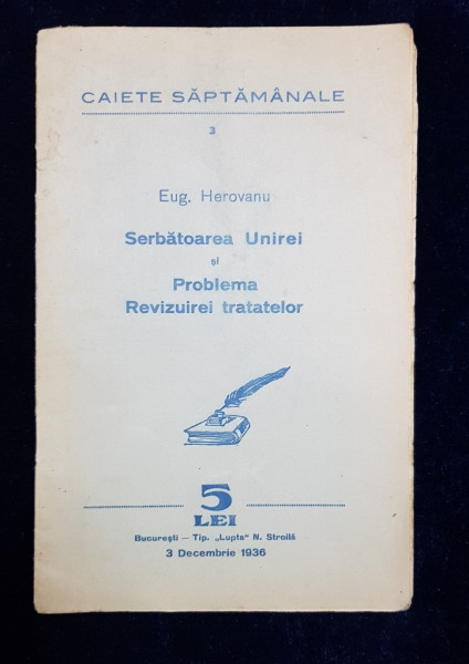 SARBATOAREA UNIREI SI PROBLEMA REVIZUIREI TRATATELOR de EUG. HEROVANU - BUCURESTI, 1936