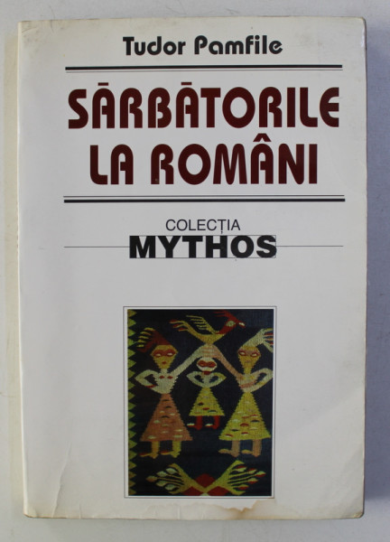 SARBATORILE LA ROMANI de TUDOR PAMFILE - STUDIU ETNOGRAFIC , 1997