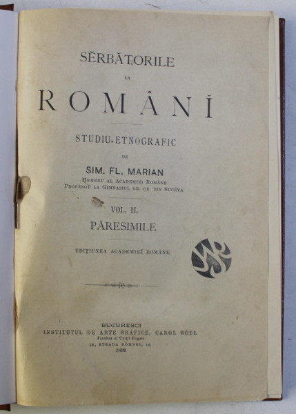 SARBATORILE LA ROMANI - STUDIU ETNOGRAFIC VOL. II , PARESIMILE de SIM. FL. MARIAN , 1899