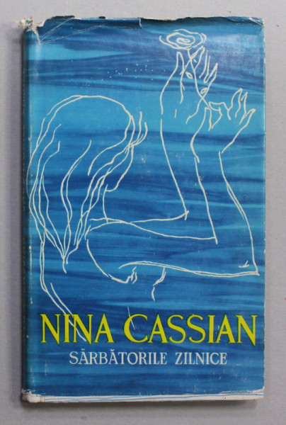 SARBATORILE ZILNICE , versuri de NINA CASSIAN , 1961