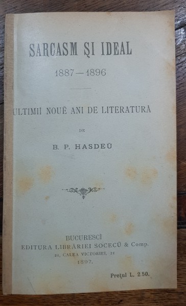 SARCASM SI IDEAL 1887 1896, B.P. HASDEU, BUCURESTI, 1897