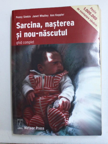 SARCINA, NASTEREA SI NOU-NASCUTUL, GHID COMPLET de PENNY SIMKIN ... ANN KEPPLER , 2006