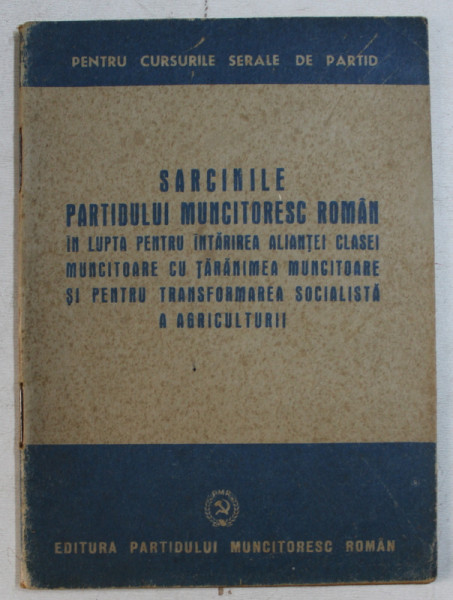 SARCINILE PARTIDULUI MUNCITORESC ROMAN IN LUPTA PENTRU INTARIREA ALIANTEI CLASEI MUNICITOARE CU TARANIMEA MUNCITOARE , 1949