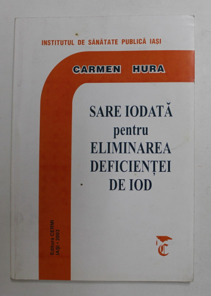 SARE IODATA PENTRU ELIMINAREA DEFICIENTEI DE IOD de CARMEN HURA , 2003