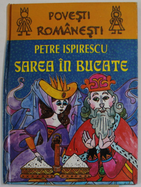 SAREA IN BUCATE de PETRE ISPIRESCU , grafica de DANA SCHOBEL - ROMAN , ANII '2000