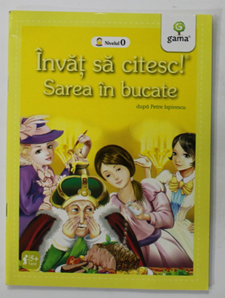 SAREA IN BUCATE  , dupa PETRE ISPIRESCU   , SERIA '' INVAT SA CITESC ! '' , 2018
