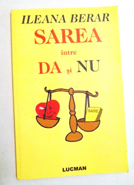 SAREA INTRE DA SI NU de ILEANA BERAR , 2007