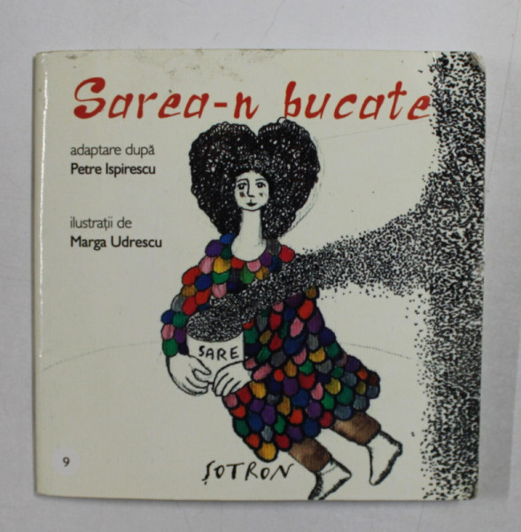 SAREA  - N BUCATE , adaptare dupa PETRE ISPIRESCU , ilustratii de MARGA UDRESCU , CARTE DE FORMAT MIC , 2012  , LIPSA UN COLT DIN PAGINA DE TITLU SI PAGINA 8-9