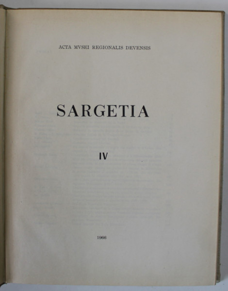SARGETIA ,  IV , ACTA MUSEI REGIONALIS DEVENSIS  , APARUTA 1966