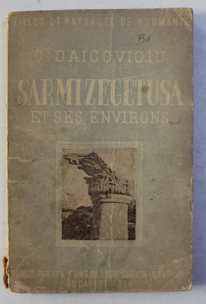 SARMIZEGETUSA ET SES ENVIRONS par C. DAICOVICIU , 1944