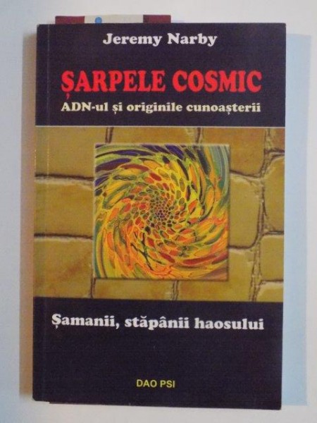 SARPELE COSMIC , ADN-UL SI ORIGINILE CUNOASTERII , SAMANII , STAPANII HAOSULUI 2005