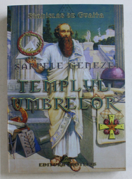 SARPELE GENEZEI , CARTEA I , TEMPLUL UMBRELOR de STANISLAS DE GUAITA , 2009