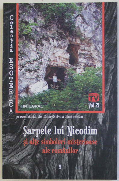 SARPELE LUI NICODIM SI ALTE SIMBOLURI SACRE SI MISTERIOASE ALE ROMANILOR , 2019