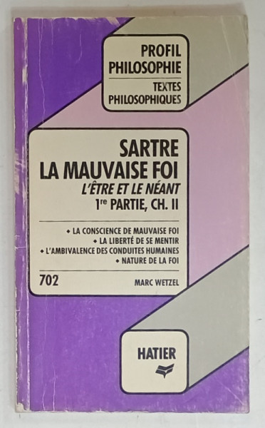SARTRE , LA MAUVAISE FOI , L ' ETRE ET LE NEANT 1 er PARTIE , CH. II  COMMENTAIRES de MARC WETZEL ,