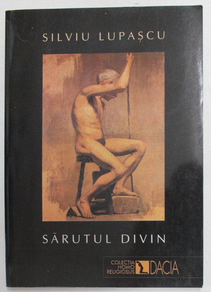 SARUTUL DIVIN de SILVIU LUPASCU , 2001 , DEDICATIE *