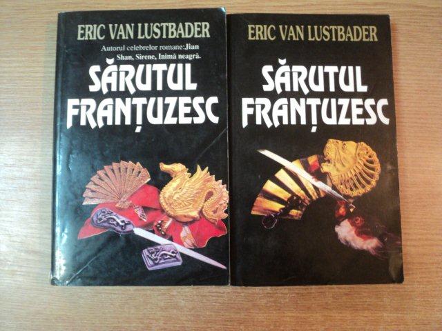 SARUTUL FRANTUZESC VOL. I - II de ERIC VAN LUSTBADER , Bucuresti 1995 , PREZINTA URME DE UZURA