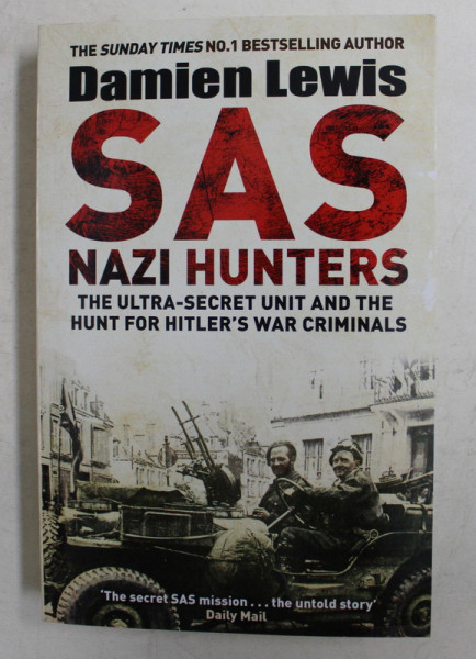 SAS NAZI HUNTERS - THE ULTRA - SECRET UNIT AND THE HUNT FOR HITLER 'S WAR CRIMINALS by DAMIEN LEWIS , 2015