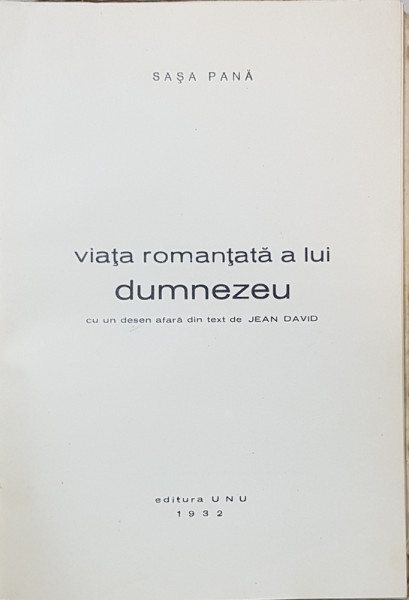 SASA PANA, VIATA ROMANTATA A LUI DUMNEZEU cu un desen afara din text de JEAN DAVID, EDITURA UNU - BUCURESTI, 1932
