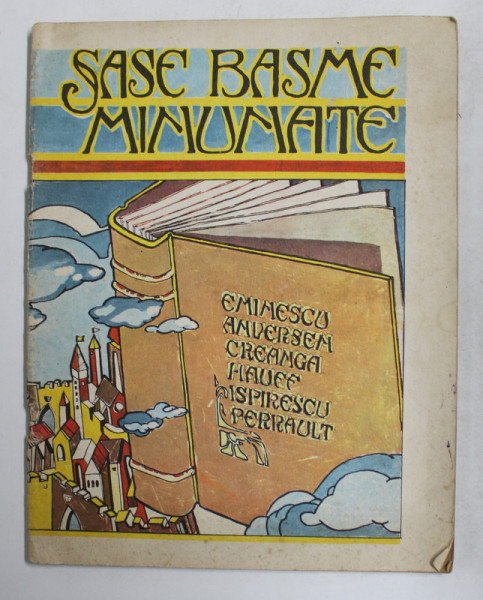 SASE BASME MINUNATE de EMINESCU , ANDERSEN ....PERRAULT , antoliogie de VASIEL GOGEA , coperta si ilustratii de VASILE GOGEA , 1989