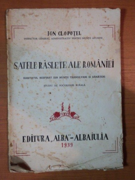 SATELE RASLETE ALE ROMANIEI - ION CLOPOTEL - 1939