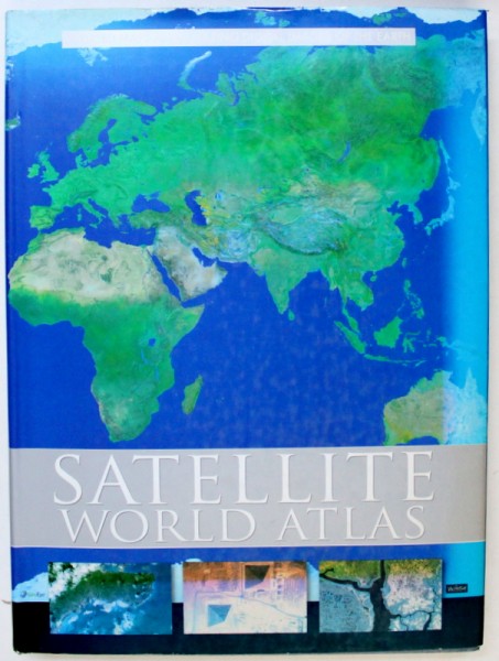 SATELLITE WORLD ATLAS  - UPDATED MAPS AND AMAZING DIGITAL IMAGES OF THE EARTH , 2006