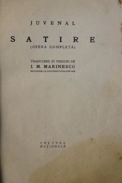 SATIRE ( OPERA COMPLETA ) de JUVENAL , traducere in versuri de I.M. MARINESCU , EDITIE INTERBELICA