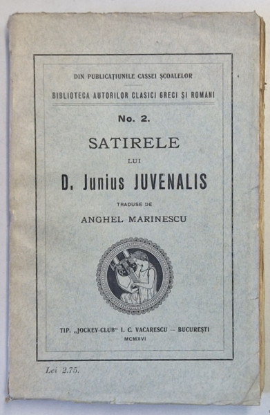 SATIRELE LUI D . JUNIUS  JUVENALIS traduse e ANGHEL MARINESCU , 1916 * EDITIE BROSATA