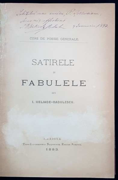 SATIRELE SI FABULELE LUI I. HELIADE RADULESCU de I. I. HELIADE RADULESCU - CRAIOVA, 1883 DEDICATIE*