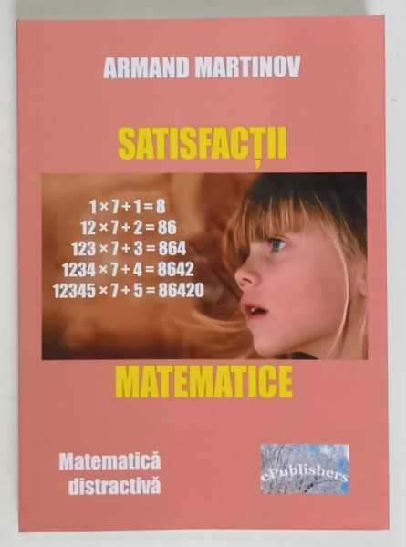 SATISFACTII MATEMATICE , MATEMATICA DISTRACTIVA de ARMAND MARTINOV , 2018