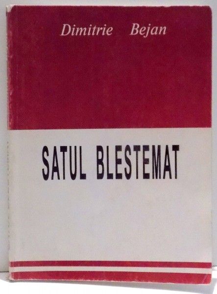 SATUL BLESTEMAT de DIMITRIE BEJAN , 1998