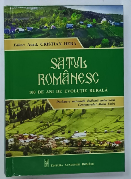 SATUL ROMANESC , 100 DE ANI DE EVOLUTIE RURALA , DEZBATERE NATIONALA de ACAD. CRISTIAN HERA , 2019