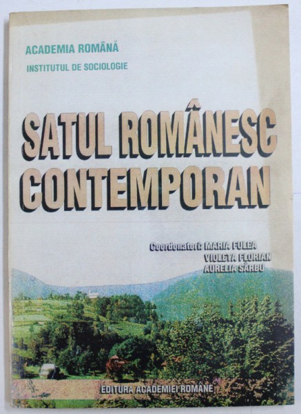 SATUL ROMANESC CONTEMPORAN, coordonatori MARIA FULEA ...AURELIA SARBU , 1996