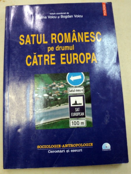 SATUL ROMANESC PE DRUMUL CATRE EUROPA de MALINA SI BOGDAN VOICU  2006