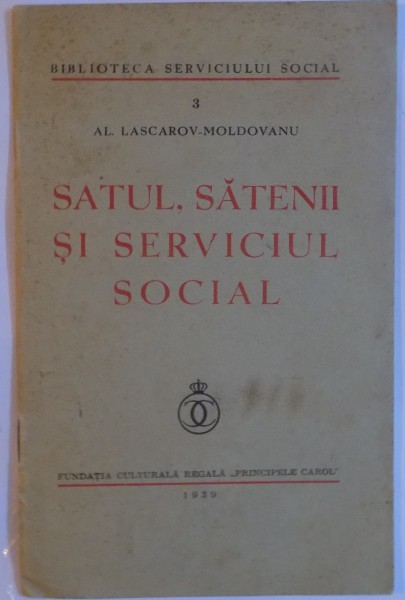 SATUL , SATENII SI SERVICIUL SOCIAL de AL. LASCAROV MOLDOVANU , 1939
