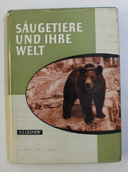 SAUGETIERE UND IHRE WELT ( MAMIFERELE SI LUMEA LOR ) von SERGEJ I. OGNEW , 1959