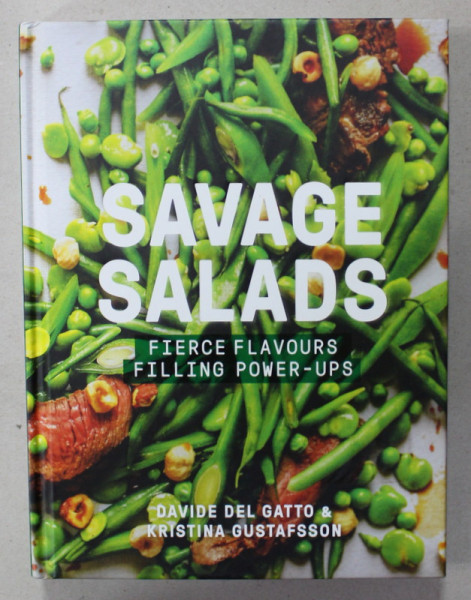 SAVAGE SALADS , FIERCE FLAVOURS FILLING POWER - UPS by DAVIDE DEL GATTO and KRISTINE GUSTAFSSON , 2016