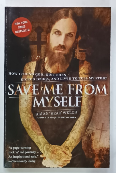 SAVE ME FROM MYSELF by BRIAN ' HEAD ' WELCH , FORMER  GUITARIST OF ' KORN ' , 2008