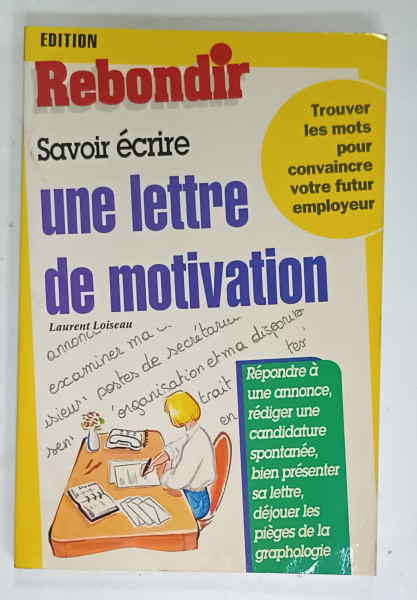 SAVOIR ECRIRE UNE LETTRE DE MOTIVATION par LAURENT LOISEAU , 1994