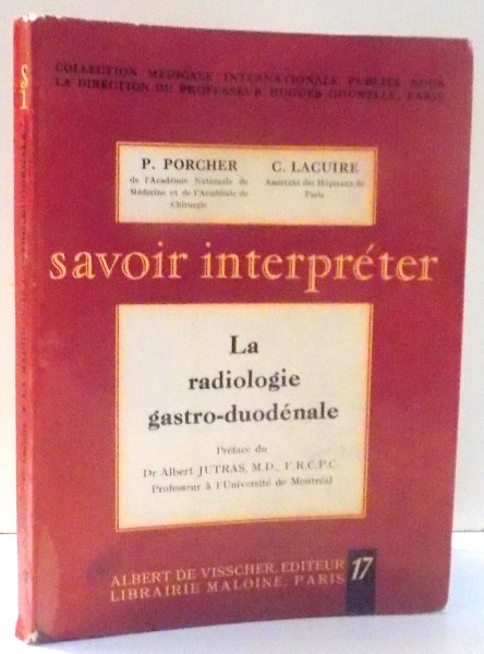 SAVOIR INTERPRETER LA RADIOLOGIE GASTRO-DUODENALE par P. PORCHER, C. LACUIRE , 1964