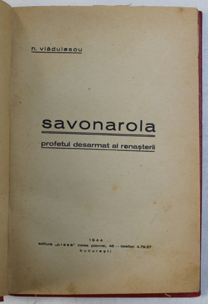 SAVONAROLA  - PROFETUL DESARMAT AL RENASTERII de N . VLADESCU , 1944