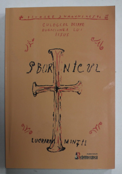 SBORNICUL , VOLUMUL II , RUGACIUNEA LUI IISUS , MIEZUL EVLAVIEI ORTODOXE , LUCRAREA MANASTIRII VALAAM , 2000 * PREZINTA URME DE INDOIRE
