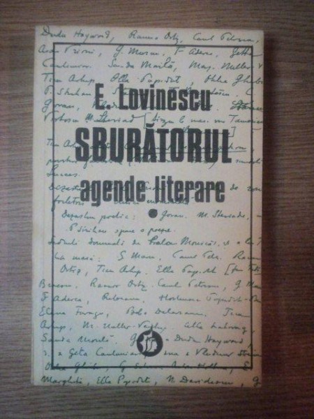 SBURATORUL , AGENDE LITERARE VOL. I  de E. LOVINESCU , Bucuresti 1993