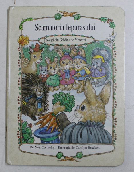 SCAMATORIA IEPURASULUI - POVESTI DIN GRADINA DE MORCOVI de NEIL CONNELLY , ilustratia de CAROLYN BRACKEN , 1995