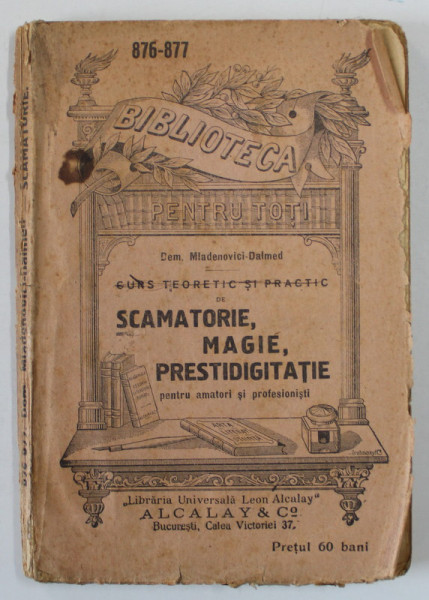 SCAMATORIE , MAGIE , PRESTIDIGITATIE , CURS TEORETIC SI PRACTIC de DEM . MLADENOVICI - DALMED ,  INCEPUT DE SECOL XX , CARTE DE FORMAT MIC